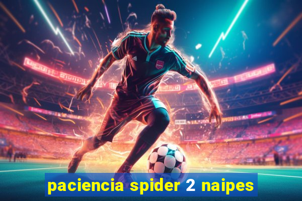 paciencia spider 2 naipes